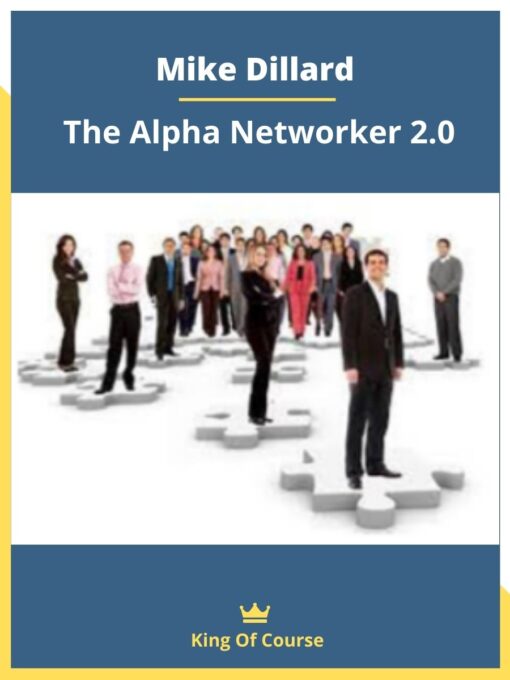 Mike Dillard – The Alpha Networker 2.0