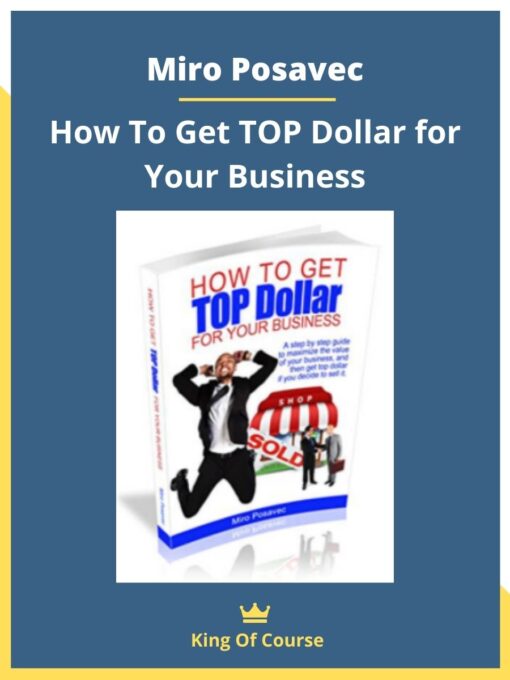 Miro Posavec – How To Get TOP Dollar for Your Business