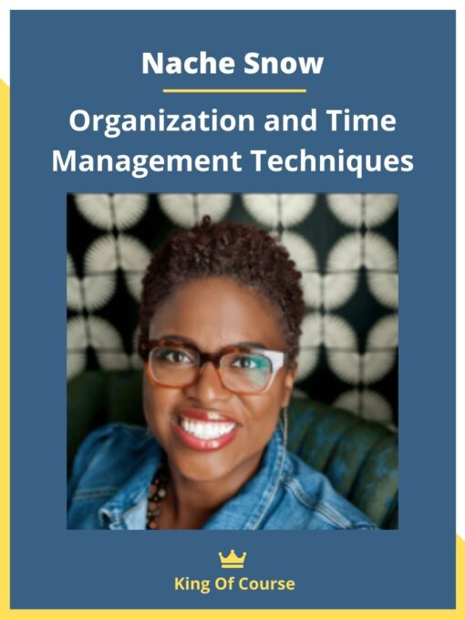 Nache Snow – Organization and Time Management Techniques