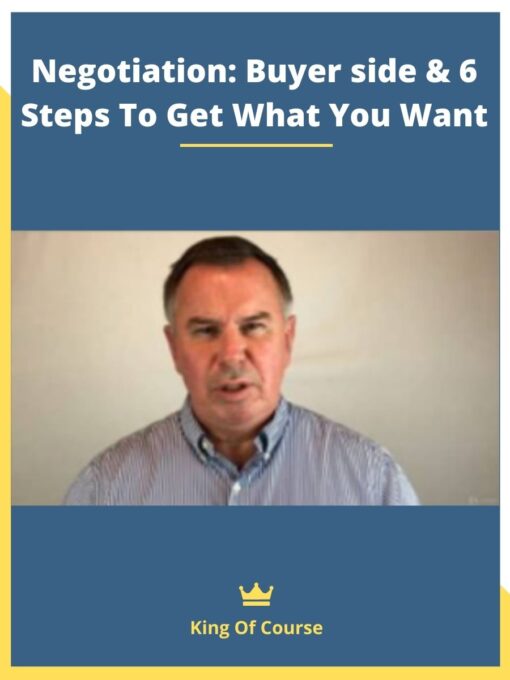 Negotiation: Buyer side & 6 Steps To Get What You Want