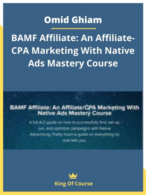 Omid Ghiam – BAMF Affiliate: An Affiliate-CPA Marketing With Native Ads Mastery Course