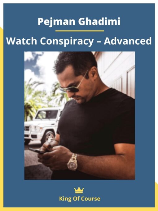 Pejman Ghadimi – Watch Conspiracy – Advanced