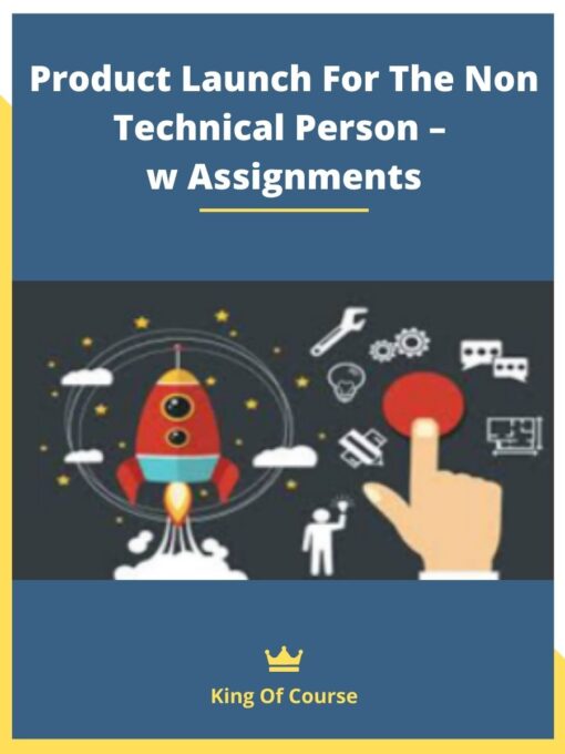Product Launch For The Non Technical Person – w Assignments