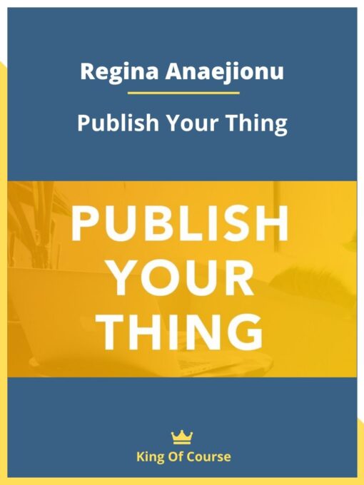 Regina Anaejionu – Publish Your Thing