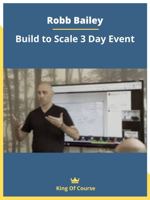 Robb Bailey – Build to Scale 3 Day Event