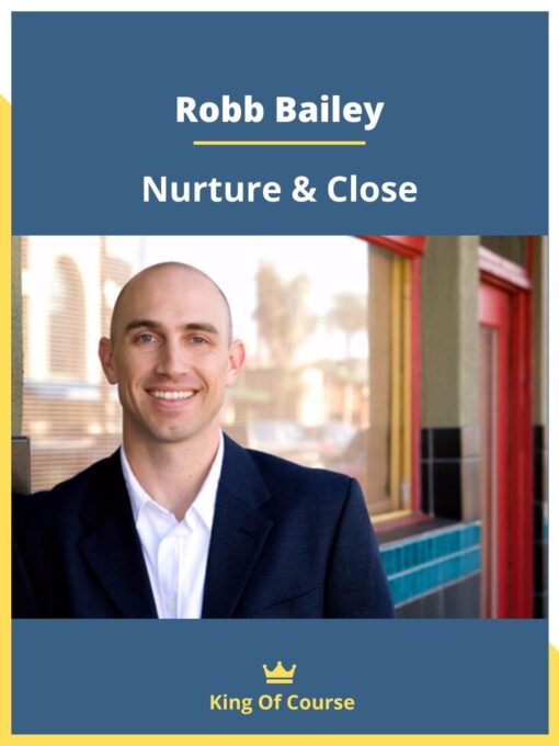 Robb Bailey – Nurture & Close