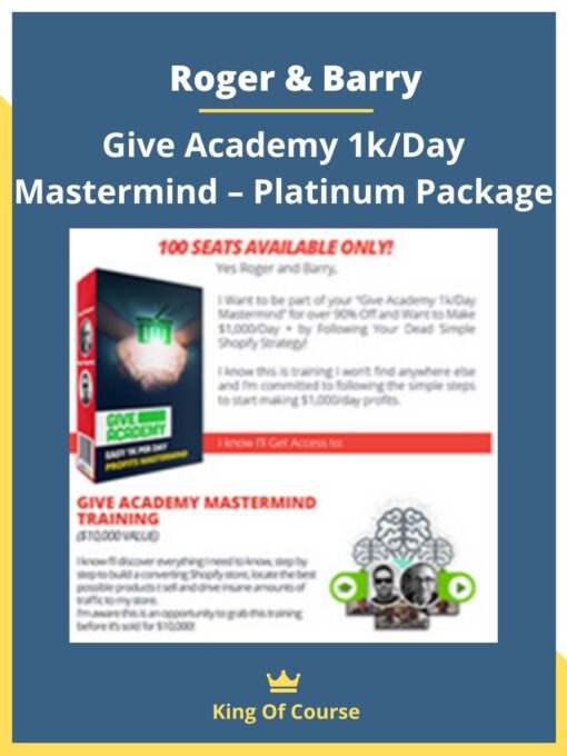 Roger & Barry – Give Academy 1k/Day Mastermind – Platinum Package