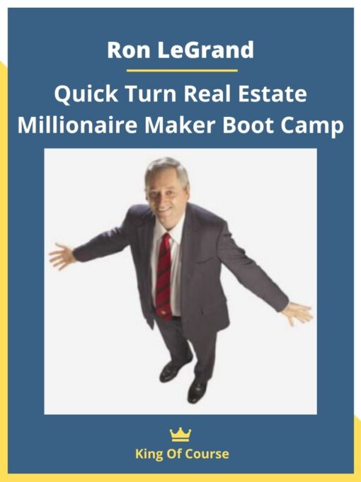 Ron LeGrand – Quick Turn Real Estate Millionaire Maker Boot Camp