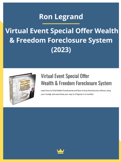 Ron Legrand – Virtual Event Special Offer Wealth & Freedom Foreclosure System 2023