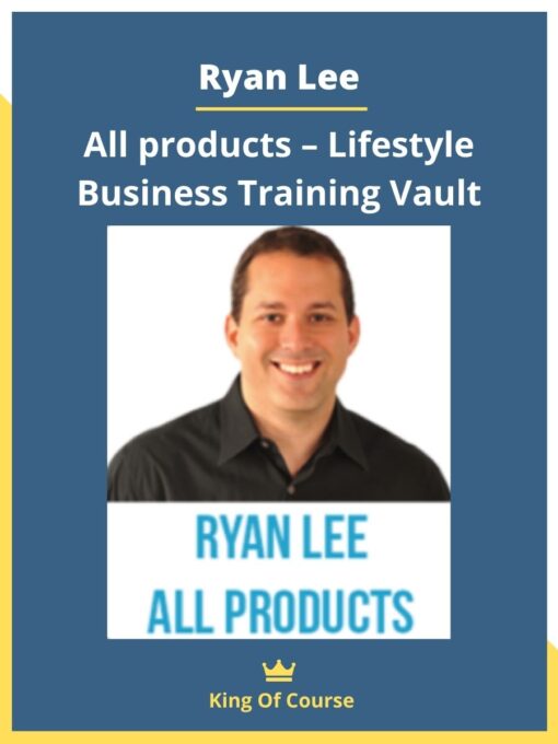 Ryan Lee – All products – Lifestyle Business Training Vault