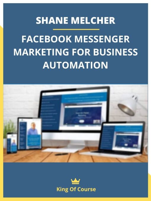 SHANE MELCHER – FACEBOOK MESSENGER MARKETING FOR BUSINESS AUTOMATION