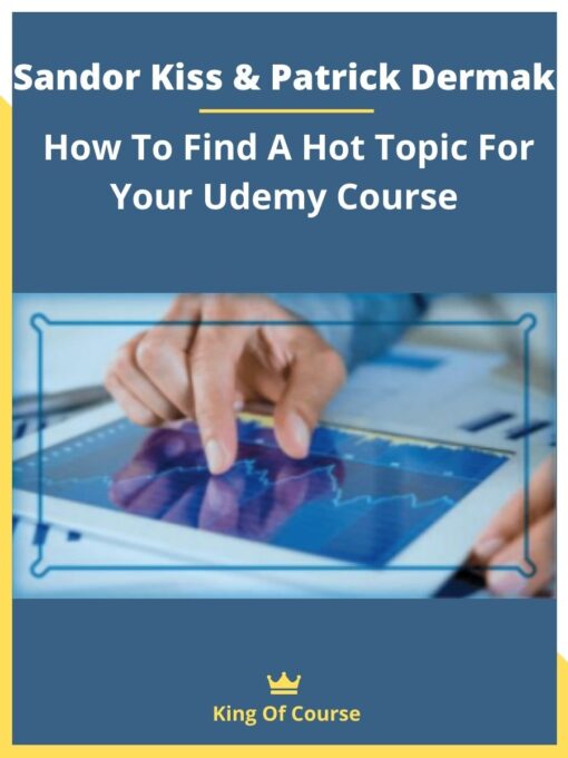 Sandor Kiss & Patrick Dermak- How To Find A Hot Topic For Your Udemy Course