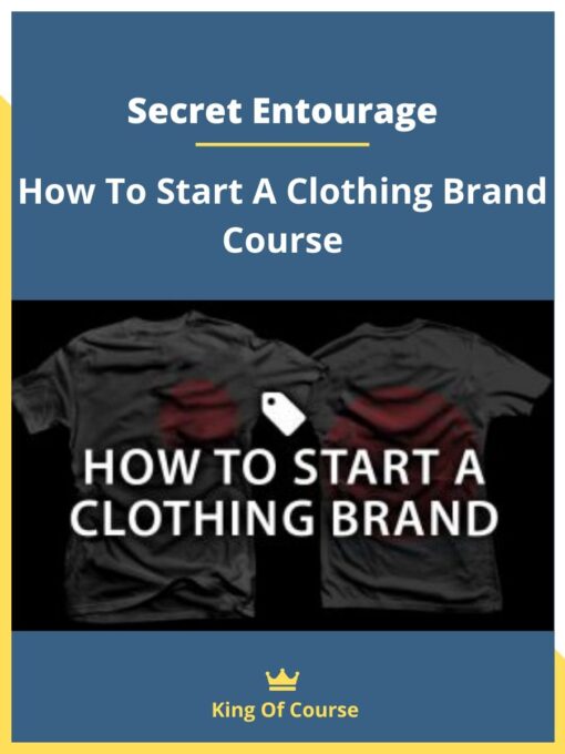 Secret Entourage – How To Start A Clothing Brand Course
