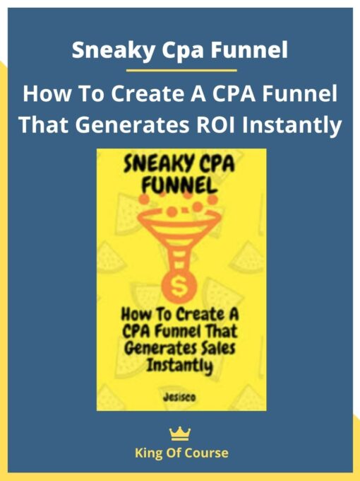 Sneaky Cpa Funnel – How To Create A CPA Funnel That Generates ROI Instantly