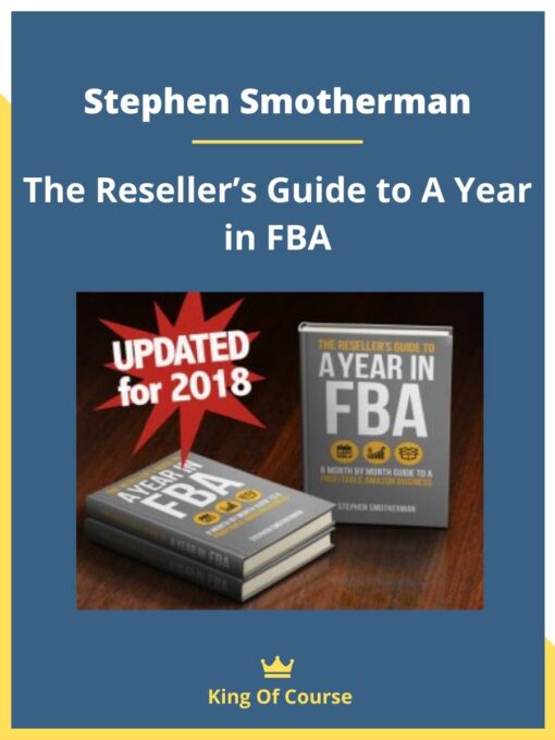 Stephen Smotherman – The Reseller’s Guide to A Year in FBA