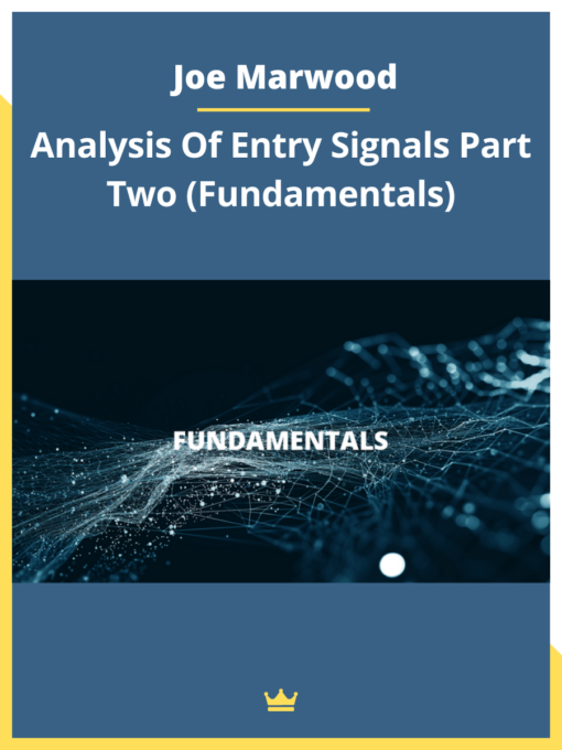 Joe Marwood – Analysis Of Entry Signals Part Two (Fundamentals)