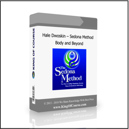 Hale Dwoskin – Sedona Method – Body and Beyond