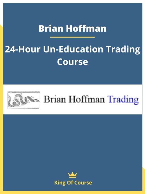 Brian Hoffman – 24-Hour Un-Education Trading Course