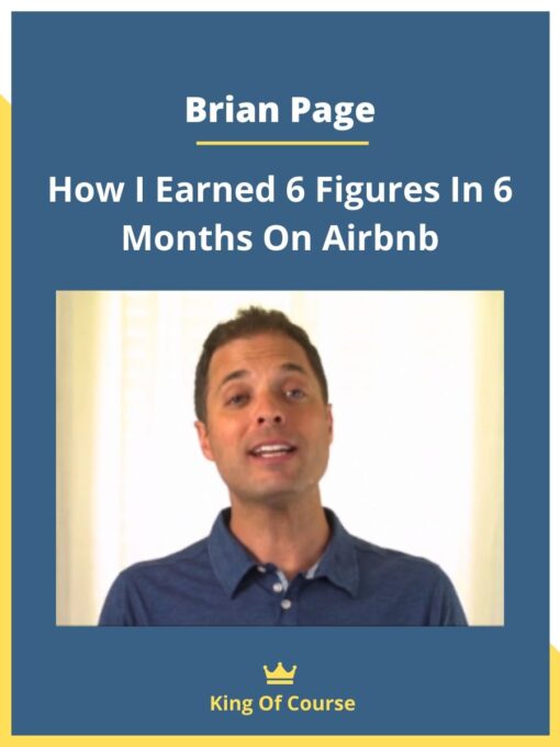 Brian Page – How I Earned 6 Figures In 6 Months On Airbnb