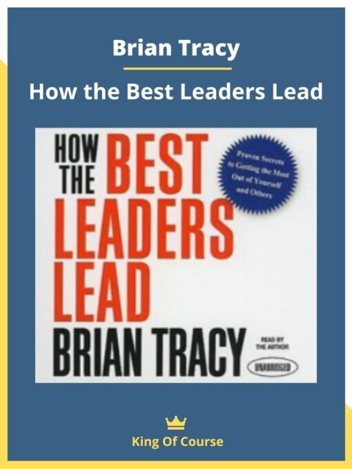 Brian Tracy – How the Best Leaders Lead