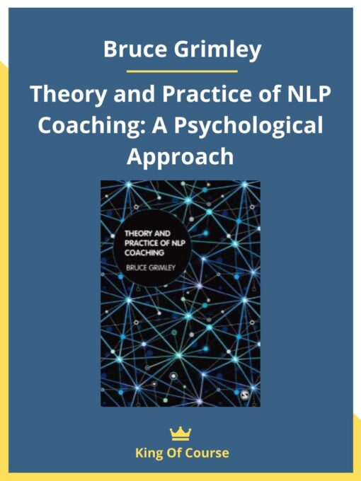 Bruce Grimley – Theory and Practice of NLP Coaching: A Psychological Approach