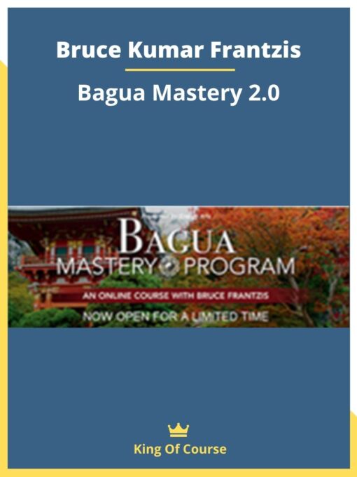 Bruce Kumar Frantzis – Bagua Mastery 2.0