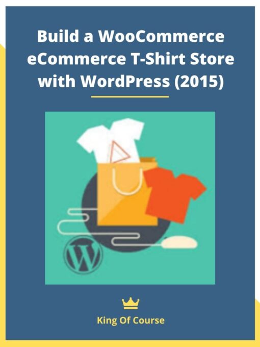 Build a WooCommerce eCommerce T-Shirt Store with WordPress (2015)