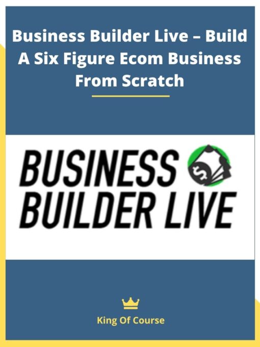 Business Builder Live – Build A Six Figure Ecom Business From Scratch