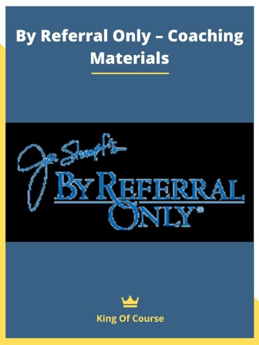 By Referral Only – Coaching Materials