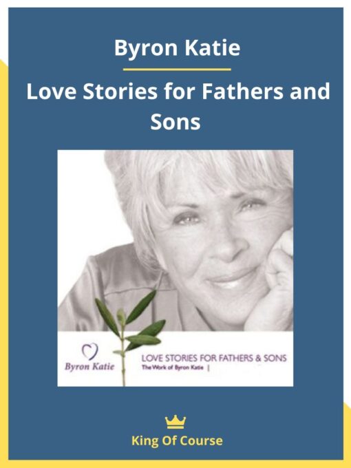 Byron Katie – Love Stories for Fathers and Sons