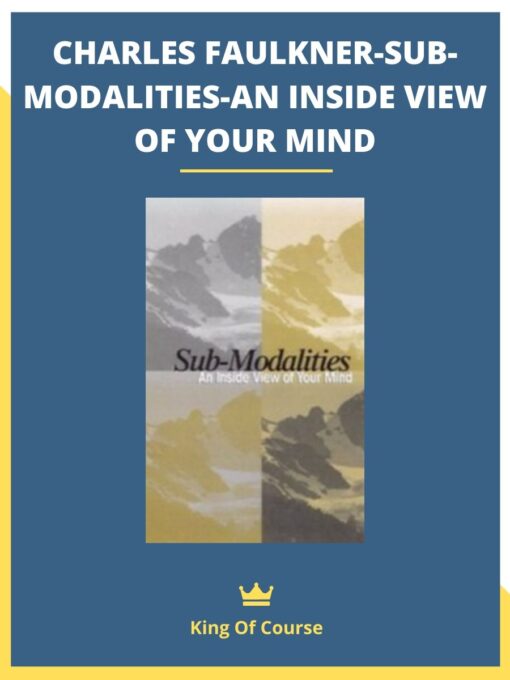 CHARLES FAULKNER-SUB-MODALITIES-AN INSIDE VIEW OF YOUR MIND