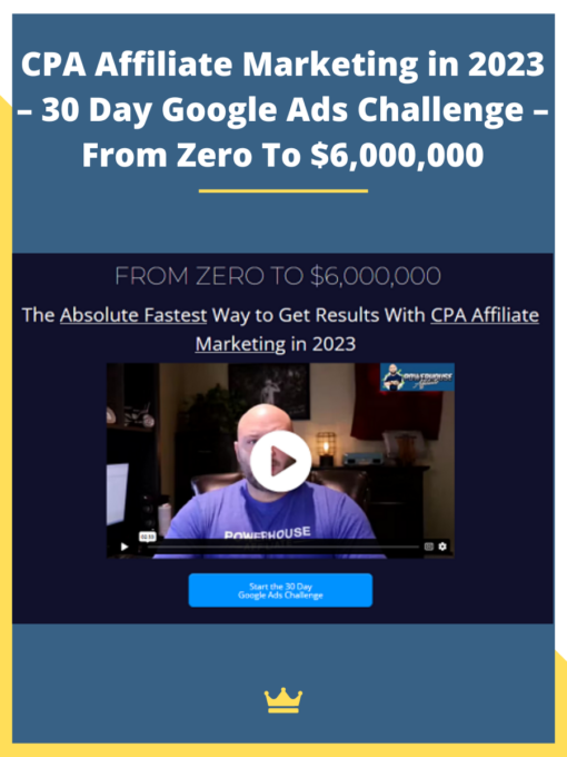 CPA Affiliate Marketing in 2023 – 30 Day Google Ads Challenge – From Zero To $6,000,000