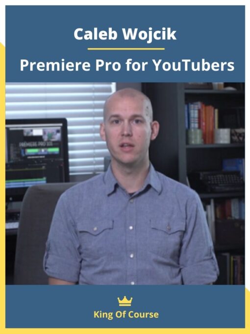 Caleb Wojcik – Premiere Pro for YouTubers