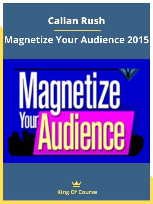 Callan Rush – Magnetize Your Audience 2015