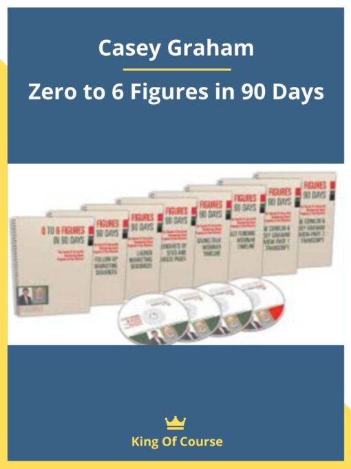 Casey Graham – Zero to 6 Figures in 90 Days