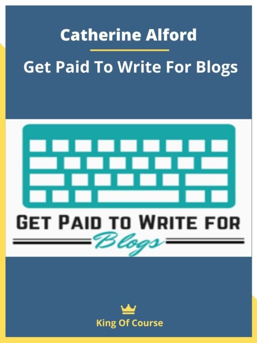 Catherine Alford – Get Paid To Write For Blogs