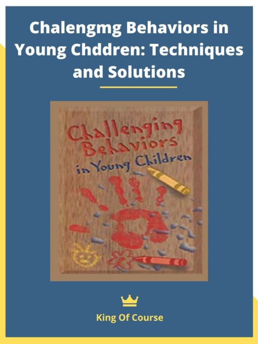 Chalengmg Behaviors in Young Chddren: Techniques and Solutions