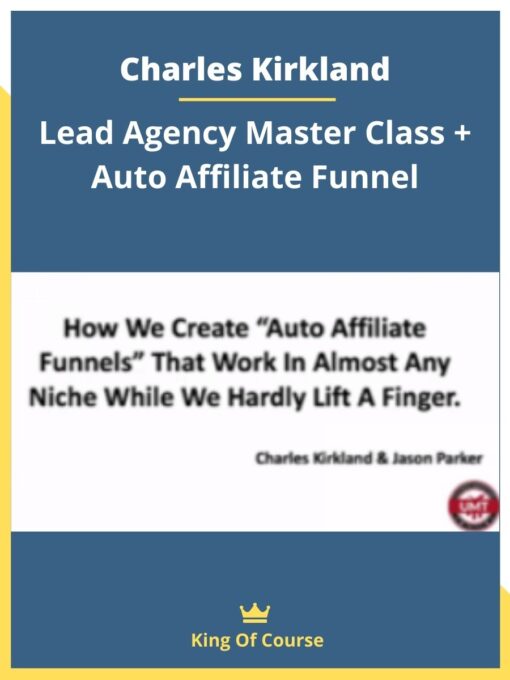 Charles Kirkland – Lead Agency Master Class + Auto Affiliate Funnel