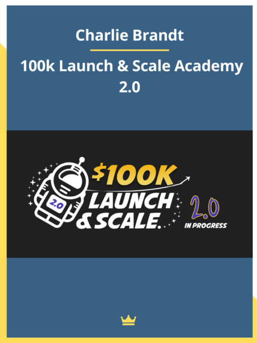 Charlie Brandt – 100k Launch & Scale Academy 2.0