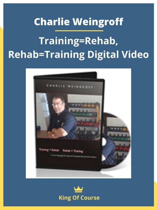 Charlie Weingroff – Training=Rehab, Rehab=Training Digital Video