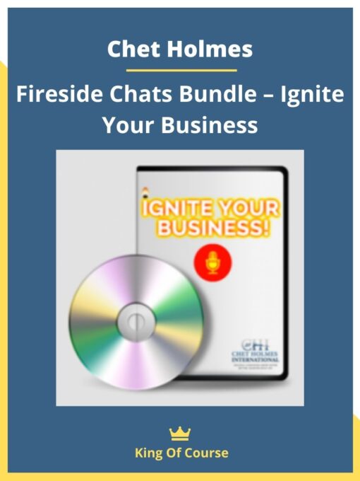 Chet Holmes – Fireside Chats Bundle – Ignite Your Business