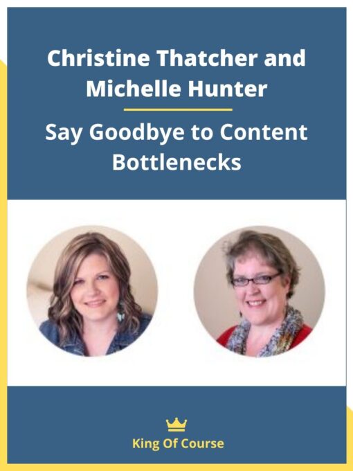 Christine Thatcher and Michelle Hunter – Say Goodbye to Content Bottlenecks