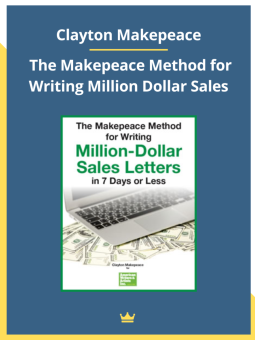 Clayton Makepeace – The Makepeace Method for Writing Million Dollar Sales