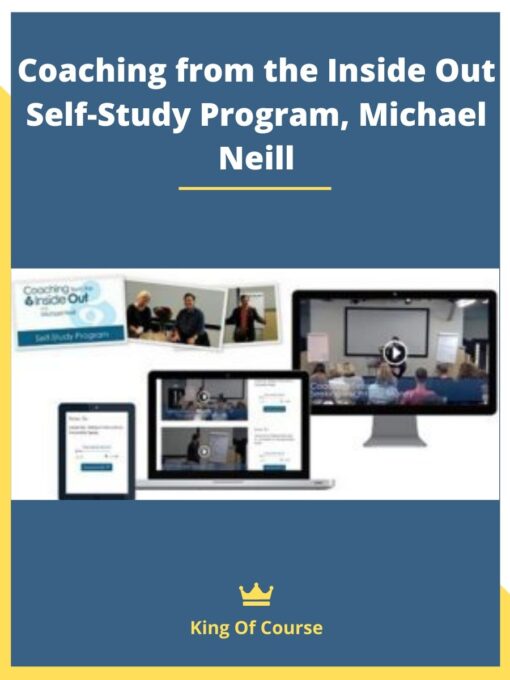 Coaching from the Inside Out Self-Study Program, Michael Neill