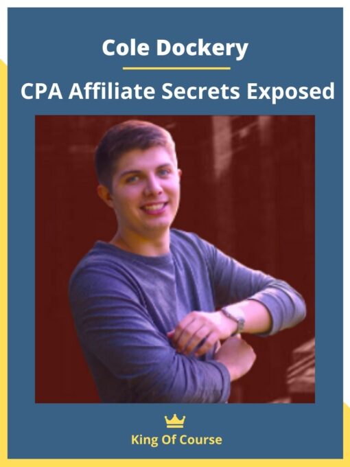 Cole Dockery – CPA Affiliate Secrets Exposed