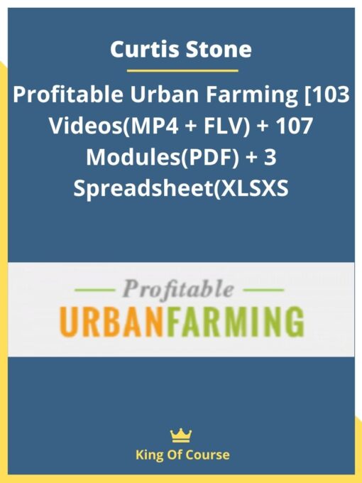 Curtis Stone – Profitable Urban Farming [103 Videos(MP4 + FLV) + 107 Modules(PDF) + 3 Spreadsheet(XLSXS