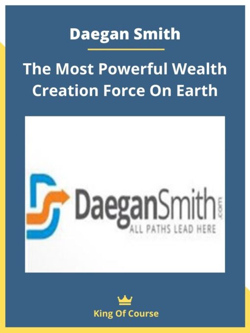 Daegan Smith – The Most Powerful Wealth Creation Force On Earth