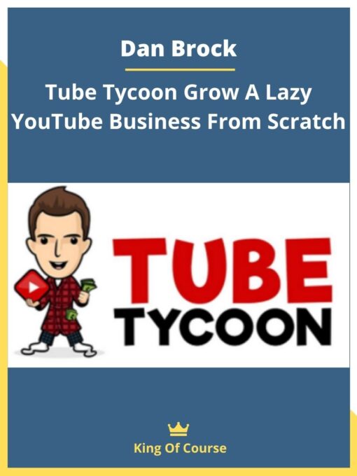 Dan Brock – Tube Tycoon Grow A Lazy YouTube Business From Scratch