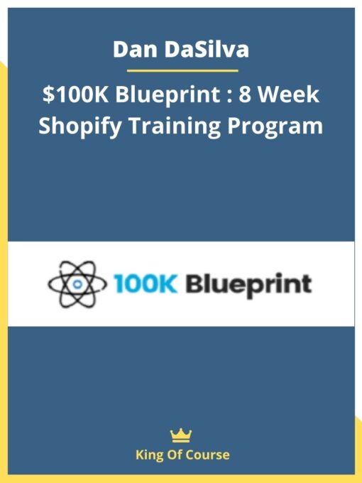 Dan DaSilva – $100K Blueprint : 8 Week Shopify Training Program