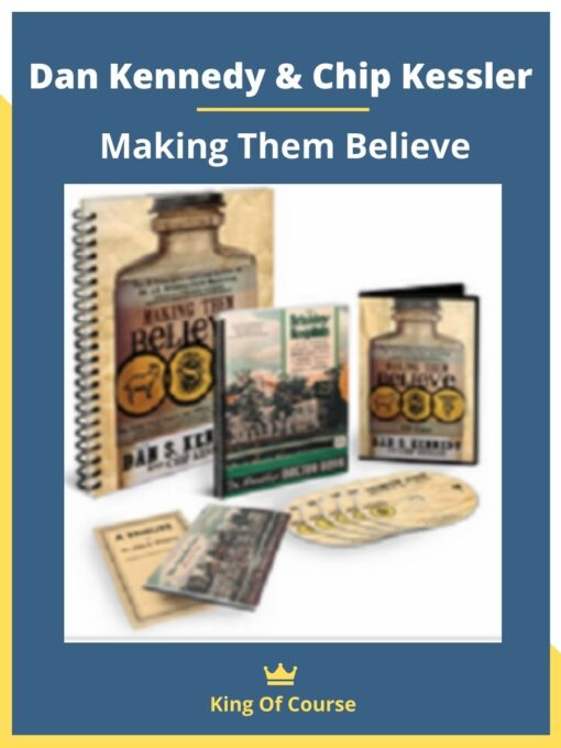 Dan Kennedy & Chip Kessler – Making Them Believe